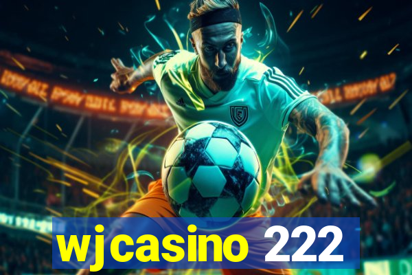 wjcasino 222